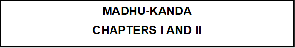 MADHU-KANDA
CHAPTERS I AND II
